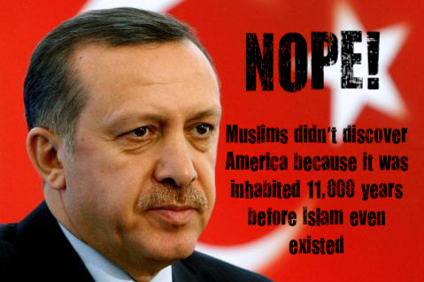 No, Erdogan, Muslims Didn&#39;t Discover America Either - erdogan